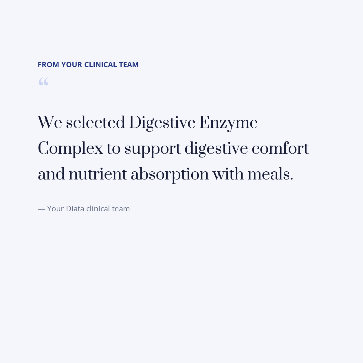 diata-supplement-pdp-v2:digestive-enzyme-complex:ccaeb901c0a4:quote | Note from your Diata clinical team
