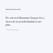 Histamine Enzyme — clinical team selection
