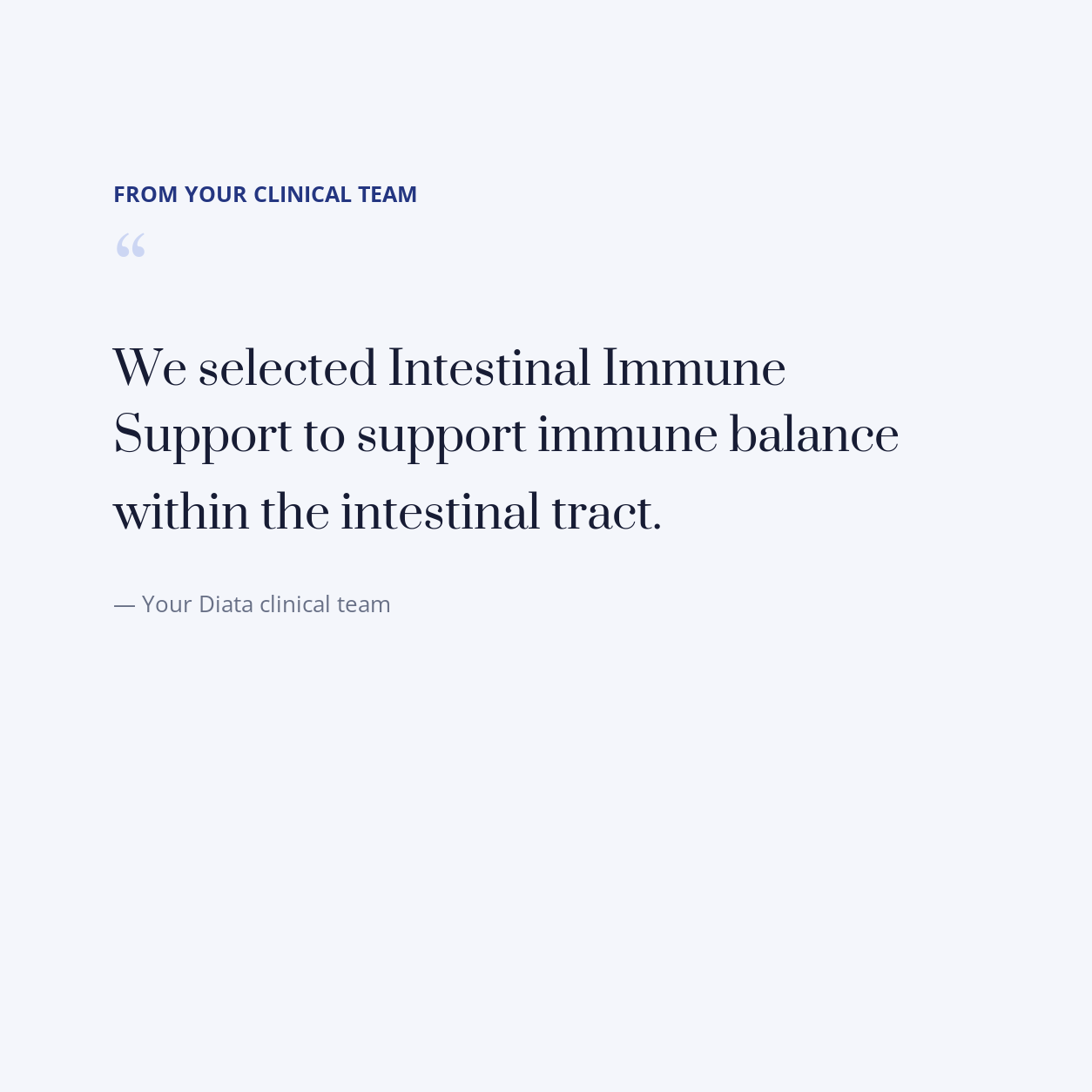 diata-supplement-pdp-v2:intestinal-immune-support:90f3e39fd7fb:quote | Note from your Diata clinical team