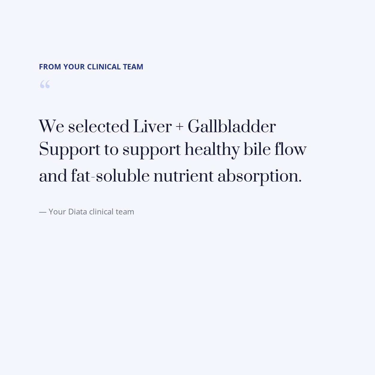 diata-supplement-pdp-v2:liver-gallbladder-support:ca2a26ac2a36:quote | Note from your Diata clinical team