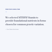 diata-supplement-pdp-v2:mthfr-vitamin:e69809304ee0:quote | Note from your Diata clinical team