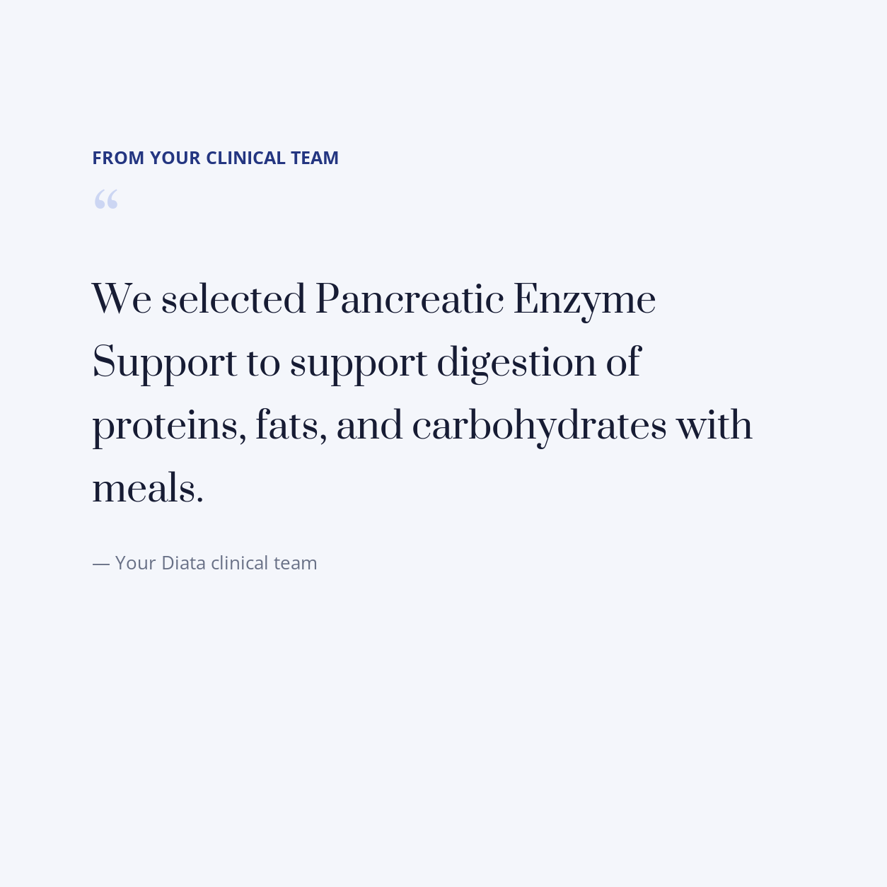 diata-supplement-pdp-v2:pancreatic-enzyme-support:3fe6b246dca3:quote | Note from your Diata clinical team