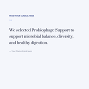 diata-supplement-pdp-v2:probiophage-support:8ba3e6154c76:quote | Note from your Diata clinical team