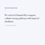diata-supplement-pdp-v2:vitamin-b2:85aa14f9ac82:quote | Note from your Diata clinical team